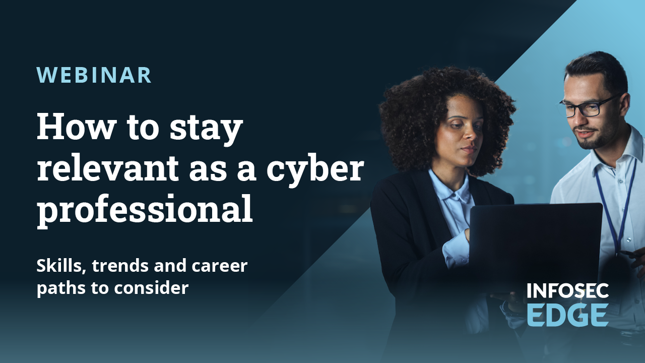 How to stay relevant as a cyber professional: Skills, trends and career paths to consider (replay)